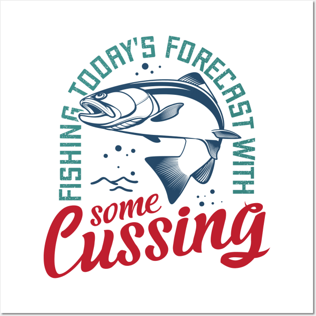 Fishing Todays Forecast With Some Cussing Wall Art by 397House